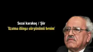 Sezai Karakoç - Uzatma Dünya Sürgünümü Benim