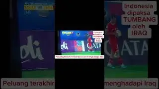 Indonesia dipaksa TUMBANG oleh Iraq  2-1