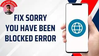 Fix Sorry You Have Been Blocked Error on Any Website (2026)