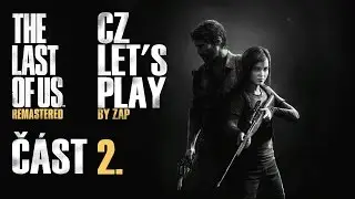 The Last Of Us: Remastered (PS4) - CZ Let's Play - Část 2.