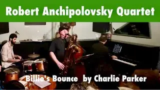 Robert Anchipolovsky Quartet Billie's Bounce