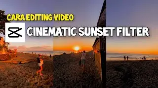 Cara Editing Video Cinematic Sunset Filter | capcut editing tutorial