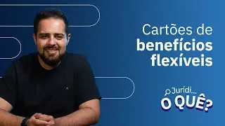 Cartões de benefícios flexíveis | Juridioquê