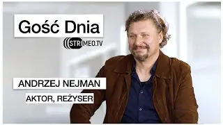 Gość Dnia - Andrzej Nejman