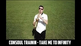Consoul Trainin - Take Me To Infinity