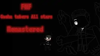 Gacha tuber's All stars Remastered  [mix]