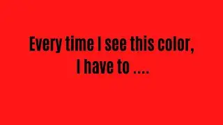 EVERY TIME I SEE THIS COLOR I HAVE TO....
