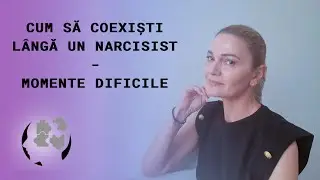 CUM SA COEXISTI LANGA UN NARCISIST  - MOMENTE DIFICILE