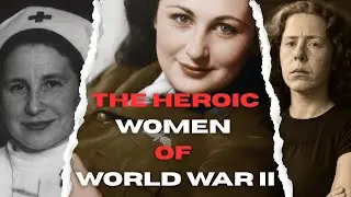 The heroic women of World War II