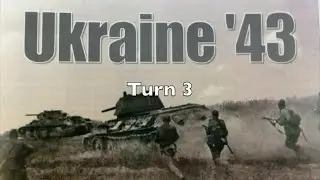 Playthrough: Ukraine '43 - Turn 3