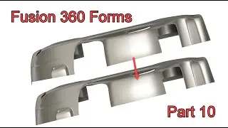 Fusion 360 Forms - Part 10 - Fixing MORE Surface Issues