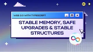 Stable memory, Safe Upgrades & Stable Structures  | Web3 with TypeScript