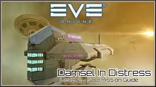 EVE ONLINE - The Damsel in Distress Level 2 - Solo Mission Guide