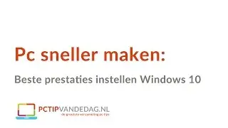Pc sneller maken: beste prestaties instellen in Windows 10