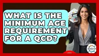 What Is The Minimum Age Requirement For A QCD? - Get Retirement Help