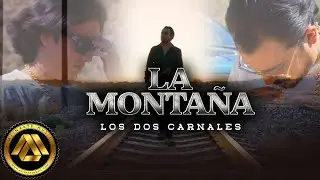 Los Dos Carnales - La Montaña (Video Oficial)