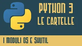 Tutorial Python 3 - Le Cartelle (Moduli OS e SHUTIL!) - Programmare In Python