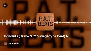 Honolulu (Drake & 21 Savage type beat) by P.A.T. Beats