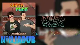 ARTIX! & AKIRA - SUPER FLEX