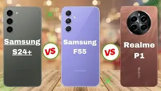 Samsung  S24 Plus Vs Samsung F55 Vs Realme P1 Review