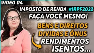✅COMO DECLARAR [BENS E DIREITOS - DIVIDAS - DOAÇÕES] NO IMPOSTO DE RENDA 2022 #IRPF2022