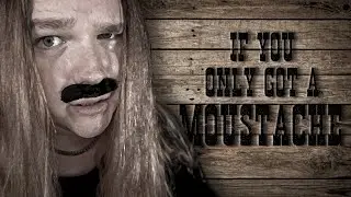 IF YOU ONLY GOT A MOUSTACHE - Tommy Johansson