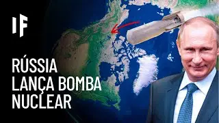 E se a Rússia lançasse uma bomba nuclear?