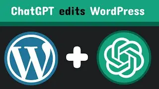 Making a WordPress Plugin w/ ChatGPT API (edit site with ChatGPT)