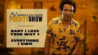 POCKET SHOW A VOLTAGEM - Baby I love your way | Everything I own