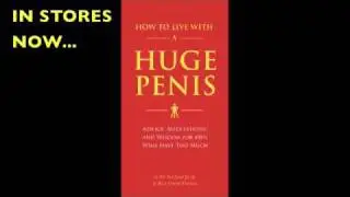 How to Live with a Huge Penis