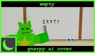Empty (REGRETEVATOR Animation/Gnarpy AI Cover)