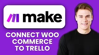 NEW! How to Connect WooCommerce to Trello with Make.com (2025) 📋 | Order & Task Automation