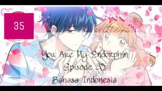 Komik You Are My Endorphin - Episode 35 - Bahasa Indonesia