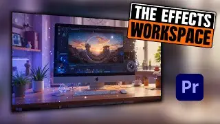The Effects Workspace In Adobe Premiere Pro 2025.