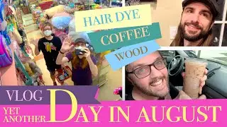 Yet Another Day In August | Hair Dye | Coffee | Wood