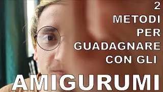 I 2 METODI PER GUADAGNARE CON GLI AMIGURUMI | @WorldOfAmigurumi
