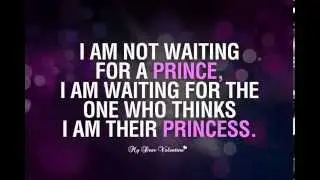 Love quotes / I am not waiting for a prince