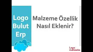 Logo Bulut Erp Malzeme Özellik Nasıl Eklenir?