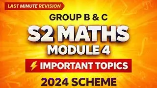 S2 MATHS MODULE 4 (GYMAT201) IMPORTANT TOPICS | GROUP B & C | 2024 SCHEME