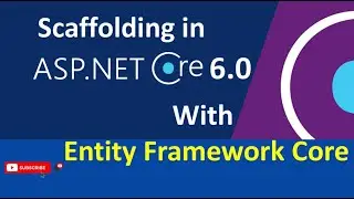 Scaffolding with Entity Framework Core in ASP .NET Core 6.0
