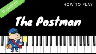 Teaching Little Fingers to Play #4 - THE POSTMAN | Beginner Piano Tutorial