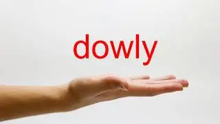 How to Pronounce dowly - American English