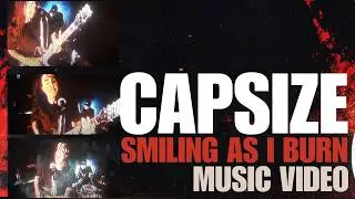 Capsize - Smiling As I Burn (Music Video)