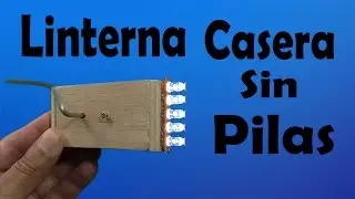 Cómo hacer una Linterna Casera Sin Pilas (muy fácil de hacer)