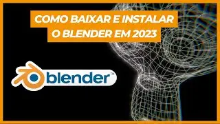 COMO BAIXAR E INSTALAR O BLENDER EM 2023