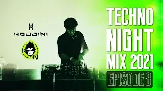 Techno Night Mix 2021 - Houdini - Episode 8