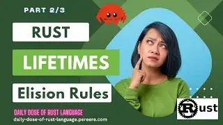 Part 2 - Exploring Lifetime in Rust - Elision Rules - Static lifetime
