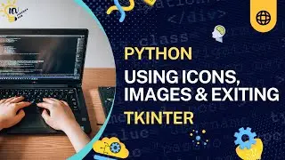 Working with Icons, Images, and Exit Buttons in Tkinter - Python Tkinter GUI #6