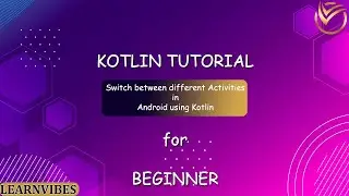 Kotlin Tutorial: How to switch between different Activities in Kotlin | 