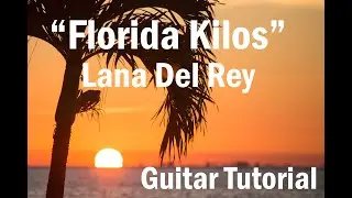 "Florida Kilos" Lana Del Rey - Guitar Tutorial